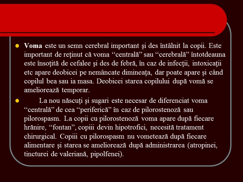 Voma este un semn cerebral important şi des întâlnit la copii. Este important de Voma este un semn cerebral important şi des întâlnit la copii. Este important de